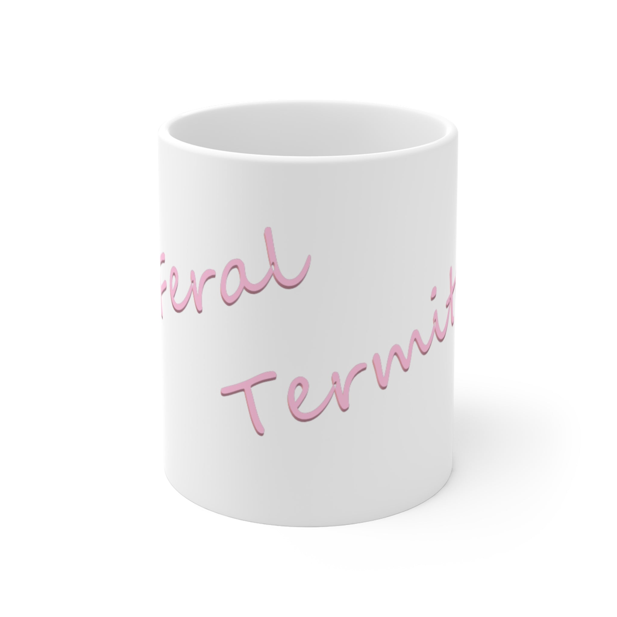 11oz Mug — 'Feral Termite' Pink Cursive Novelty Coffee Cup
